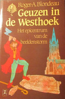 Geuzen In De Westhoek - Het Epicentrum Van De Beeldenstorm  -  Calvinisme - Roesbrugge - Brielen ... - Geschiedenis