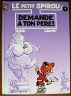 BD LE PETIT SPIROU - 7 - Demande à Ton Père ! - Rééd. Dupuis 2001 - Petit Spirou, Le