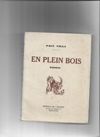 1932 - Paul VILLA - En Plein Bois - Poemes - Dédicace De L'auteur à Jules Thabaut - Couverture Décollée - Autographed