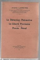 1936 - La Détention Préventive Et La Liberté Provisoire Au Cours Du Procès Pénal.- André LAPEYRE -- Dedicace De L'auteur - Libri Con Dedica