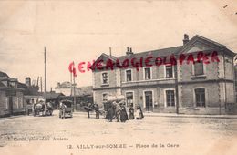 80- AILLY SUR SOMME - PLACE DE LA GARE - EDITEUR CARON  AMIENS N° 12 -  1918 - Ailly Sur Noye