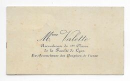 MME VALETTE ACCOUCHEUSE DE 1 ERE CLASSE FACULTE DE LYON EX HOSPICES DE VIENNE CARTE DE VISITE - Visiting Cards