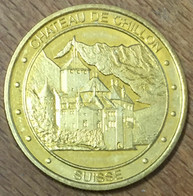 SUISSE CHÂTEAU DE CHILLON MEDAILLES ET PATRIMOINE JETON TOURISTIQUE SANS DATE MEDALS COINS TOKENS - Otros & Sin Clasificación