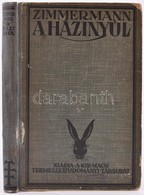 Dr. Zimmermann Ágoston: A Házinyúl. Természetrajza, Tenyésztése és Hasznosítása. Bp., 1927., Kir. M. Természettudományi  - Non Classificati