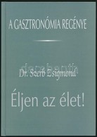 Szerb Zsigmond: Éljen Az élet! A Gasztronómia Regénye. Bp., 2002., Paginarum. Kiadói Kartonált Papírkötés. - Non Classificati