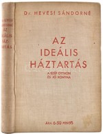 Dr. Hevesi Sándorné: Az Ideális Háztartás, A Szép Otthon, A Jó Konyha. Bp., 1935, Színházi Élet. Kiadói Egészvászon Köté - Non Classificati