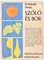 Prohászka Ferenc: Szőlő és Bor. Bp., 1973, Mezőgazdasági Könyvkiadó. Papírkötésben, Jó állapotban. - Non Classificati