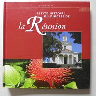 Enis Rockel - La Petite Histoire Du Diocèse De La Réunion / 2007 - Outre-Mer