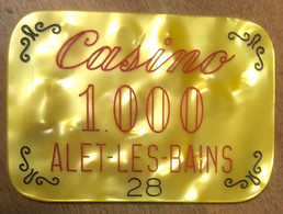 11 ALET-LES-BAINS CASINO PLAQUE DE 1.000 ANCIENS FRANCS N° 28 JETON CHIP TOKENS COINS GAMING - Casino