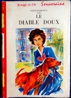 Saint-Marcoux - Le Diable Doux - Rouge Et Or Souveraine - ( 1958 ) . - Bibliotheque Rouge Et Or