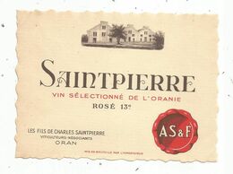 étiquette , Vin D'ALGERIE ,vin Sélectionné De L'ORANIE ,les Fils De Charles SAINTPIERRE ,Oran - Sonstige & Ohne Zuordnung