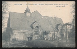 SOIGNIES  CHAPELLE DU VIEUX CIMETIERE ACTUELLEMENT MUSEE ARCHEOLOGIQUE - Soignies