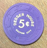 USA CALIFORNIE SALTON CITY CASINO DESSER HOUSE CHIP 5C JETON TOKEN COIN - Casino