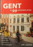 Gent In 99 Gedenkplaten - Drongen Ledeberg Oostakker Mariakerke Gentbrugge Sint-Amandsberg - Door L. Lekens - Historia