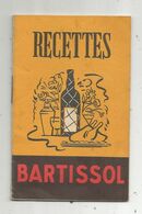 Publicité , Recettes BARTISSOL , 10 Pages , 2 Scans , Frais Fr 1.55 E - Autres & Non Classés