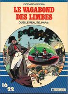 Le Vagabond Des Limbes N°1 - Quelle Réalité, Papa ! - Collection  DARGAUD 16/22 N°166 1984 TB - Vagabond Des Limbes, Le