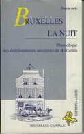 Bruxelles La Nuit. Physiologie Des établissements Noctures De Bruxelles (Mario Aris) - Belgische Schrijvers