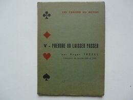 LES CAHIERS DU BRIDGE - PRENDRE OU LAISSER PASSER Par R. TREZEL - Jeux De Société