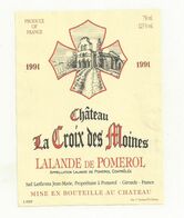 ETIQUETTE VIN LALANDE POMEROL CHATEAU LA CROIX DES MOINES 1991. - Bordeaux