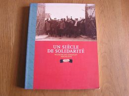 UN SIECLE DE SOLIDARITE 1898 1998 Régionalisme Histoire Du Syndicat Socialiste Industrie Métallurgie Sidérurgie Belgique - Belgique