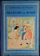 Comtesse De Ségur - François Le Bossu - Illustrations Couleurs J. Gouppy . - Hachette