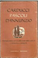 CARDUCCI PASCOLI D'ANNUNZIO - BERNINI E L. BIANCHI ZANICHELLI 1957 ANTOLOGIA - Critics