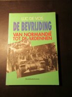 De Bevrijding Van Normandië Tot De Ardennen  -   Door Luc De Vos - Wereldoorlog 2 - Guerre 1939-45