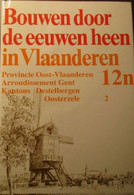 Bouwen Door De Eeuwen Heen : Arrondissement Gent - Kantons Destelbergen En Oosterzele Yyy - Geschiedenis