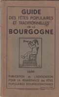 Guide Des Fêtes Populaires Et Traditionnelles De La Bourgogne. 1936. - Bourgogne