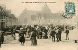 Besançon * Le Marché , Sur Les Remparts Dérasés * 1905 - Besancon