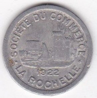 17 Charente Maritime. La Rochelle. Société Du Commerce. 10 Centimes 1922, En Aluminium - Monétaires / De Nécessité