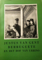 Justus Van Gent  -  Berruguete En Het Hof Van Urbino - Tentoonstellling In Gent - 1957 - History