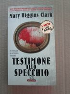 # TESTIMONE ALLO SPECCHIO / MARY HIGGINGS CLARCK / MONDADORI - Gesellschaft, Wirtschaft, Politik