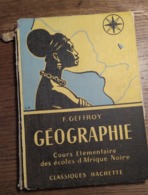 Géographie_Cours Élémentaire Des écoles D'Afrique Noire_F.Geffroy_Classique Hachette_1952 - 0-6 Anni