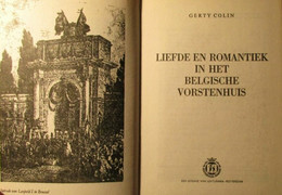 Liefde En Romantiek In Het Belgische Vorstenhuis  -   Door Gerty Colin  -   Koningshuis - Adel - Leopold Albert - Geschichte