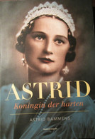 Astrid - Koningin Der Harten - Door Astrid Bammens  -  Koningshuis - Adel - Historia