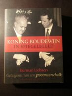 Koning Boudewijn In Spiegelbeeld - Door Herman Liebaers   (koning Koningshuis) - History