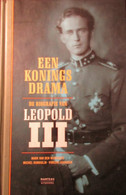 Een Koningsdrama - De Biografie Van Leopold III - Koningshuis - Adel - Geschiedenis