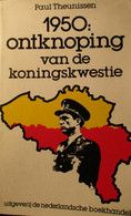 1950 : Ontknoping Van De Koningskwestie - Door P. Theunissen - Koningshuis België - Leopold III - Boudewijn - Geschiedenis