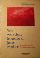 We Werden 100 Jaar Ouder - Dichters Over De Eerste Wereldoorlog : Oa Over Zonnebeke Zillebeke Poelkapelle ... - Guerre 1914-18