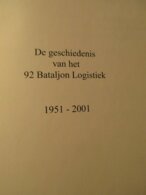 De Geschiedenis Van Het 92 Bataljon Logistiek 1951-2001  -  ABL - Belgisch Leger - Militairen - Sijsele - Damme - Dutch