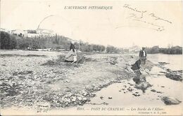 1905 - L'AUVERGNE PITTORESQUE - PONT DU CHATEAU - Les Bords De L'Allier - Pont Du Chateau