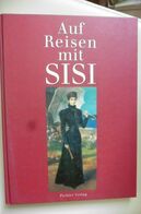 Auf Reisen Mit Sisi Peter Müller 2002 Kaiserin Elisabeth Sissi Impératrice - Biographies & Mémoirs