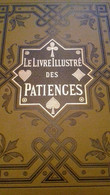 Le Livre Illustré Des Patiences COMTESSE DE BLANCCOEUR éditeur J.U. KERN 1880 - Juegos De Sociedad