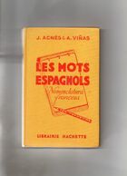 J. Agnès Et A. Vinas. Les Mots Espagnols. Nomenclatura Francesa; - 18 Años Y Más