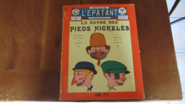 LES PIEDS NICKELES L'EPATANT INTEGRALE 1908/1912  FORTON - Pieds Nickelés, Les