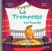 Katherine Pancol  Et Jérôme Pélissier. La Trompette Enrhumée. - Hachette