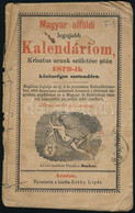 1879 Magyar Alföldi Legújabb Kalendáriom. Arad, Réthy Lipót. 48 Oldal, Az Utolsó Néhány Lap Hiányzik. Ritka! - Sin Clasificación