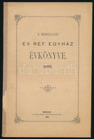 1885 A Miskolci Ev. Ref. Egyház évkönyve. 24p. + 1941 Miskolci Ev. Egyházközség Emlékkönyve, Templom újraszentelésről, + - Sin Clasificación