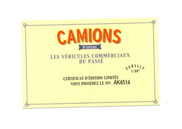 CAMIONS D'ANTAN LES VEHICULES COMMERCIAUX DU PASSE - CERTIFICAT D'EDITION LIMITEE N°AK 4514 - Catalogues & Prospectus